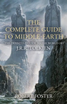 Image for The complete guide to Middle-earth: the definitive guide to the world of J.R.R. Tolkien