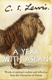 Image for A year with Aslan: words of wisdom and reflection from the chronicles of Narnia