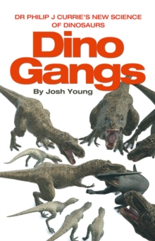 Image for Dr Philip J Currie's new science of dinosaurs: dino gangs