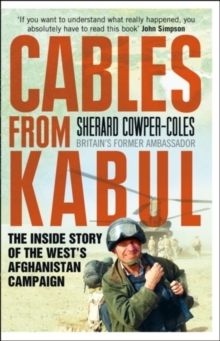Image for Cables from Kabul  : the inside story of the West's Afghanistan campaign