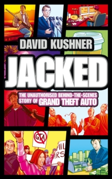 Image for Jacked: the unauthorized behind-the-scenes story of Grand theft auto