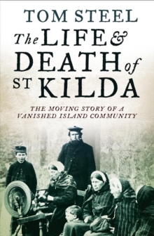 Image for The life and death of St Kilda: the moving story of a vanished island community