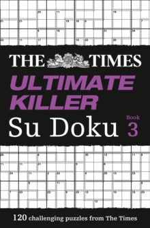 The Times Ultimate Killer Su Doku Book 3: 120 Challenging Puzzles from the Times