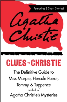Image for Clues to Christie: The Definitive Guide to Miss Marple, Hercule Poirot and all of Agatha Christie's Mysteries