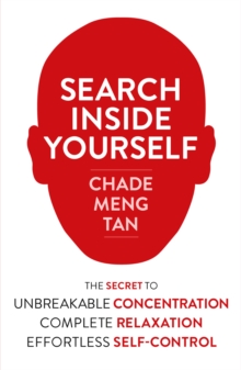 Image for Search inside yourself: Google's guide to enhancing productivity, creativity and happiness
