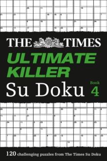 The Times Ultimate Killer Su Doku Book 4: 120 Challenging Puzzles from the Times