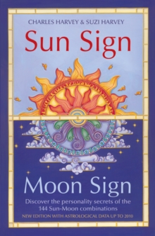 Image for Sun sign, moon sign: discover the personality secrets of the 144 sun-moon combinations