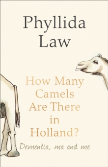 Image for How many camels are there in Holland?  : dementia, ma and me