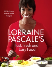 Image for Lorraine Pascale's fast, fresh and easy food  : 100 fabulous, easy to make recipes