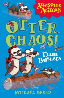Image for Otter chaos!  : dam busters