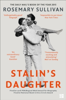 Stalin’s Daughter: The Extraordinary and Tumultuous Life of Svetlana Alliluyeva