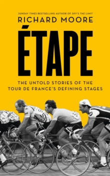 Image for âEtape  : the untold stories of the Tour de France's defining stages