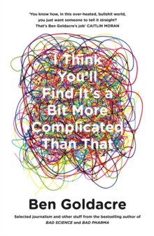 Image for I think you'll find it's a bit more complicated than that: selected writing