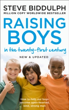 Image for Raising boys in the twenty-first century: how to help our boys become open-hearted, kind, strong men