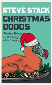 Image for Christmas dodos  : festive things on the verge of extinction