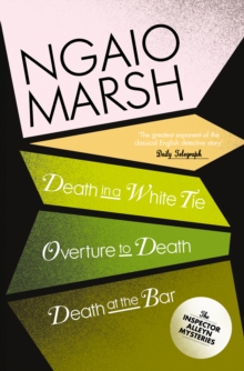Image for Ngaio Marsh. Volume 3: The Inspector Alleyn Mysteries: Death in a White Tie, Overture to Death, Death at the Bar