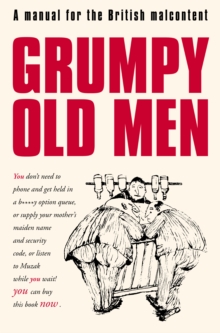 Image for Grumpy old men: a manual for the British malcontent