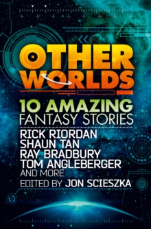 Image for Other Worlds (feat. stories by Rick Riordan, Shaun Tan, Tom Angleberger, Ray Bradbury and more)