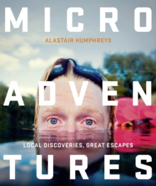 Image for Microadventures  : local discoveries for great escapes