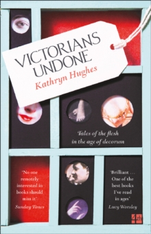 Image for Victorians undone: tales of the flesh in the age of decorum