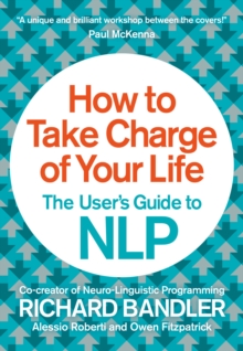 Image for How to take charge of your life: the user's guide to NLP