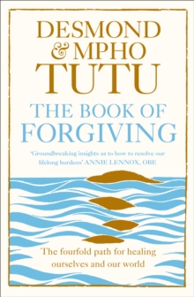 The Book of Forgiving: The Fourfold Path for Healing Ourselves and Our World