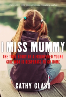 Image for I miss mummy: the true story of a frightened young girl who's desperate to go home