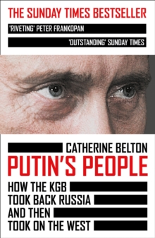 Image for Putin's people: how the KGB took back Russia and then took on the west