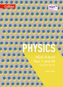 AQA A-level physicsYear 1 and AS,: Student book - Kelly, Dave