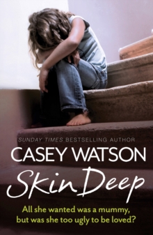 Image for Skin deep: all she wanted was a mummy, but was she too ugly to be loved?