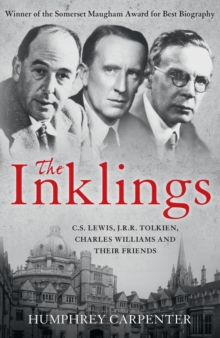 Image for The Inklings  : C.S. Lewis, J.R.R. Tolkien, Charles Williams and their friends