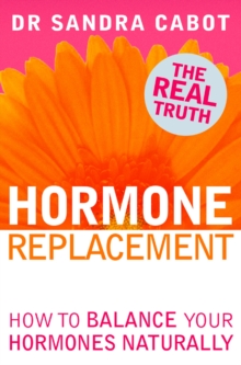 Image for Hormone replacement: the real truth : how to balance your hormones naturally