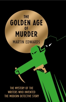 Image for The golden age of murder  : the mystery of the writers who invented the modern detective story