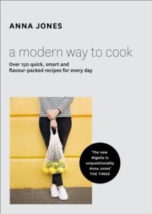 Image for A modern way to cook  : over 150 quick, smart and flavour-packed recipes for every day