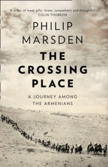 The Crossing Place: A Journey Among the Armenians