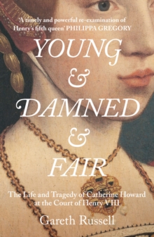 Image for Young & damned & fair  : the life and tragedy of Catherine Howard at the court of Henry VIII