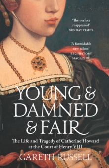 Image for Young & damned & fair  : the life and tragedy of Catherine Howard at the court of Henry VIII