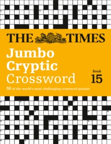 The Times Jumbo Cryptic Crossword Book 15: 50 World-Famous Crossword Puzzles