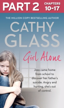 Image for Girl alone: Joss came home from school to discover her father's suicide. Angry and hurting, she's out of control.