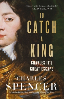 Image for To catch a king  : Charles II's great escape