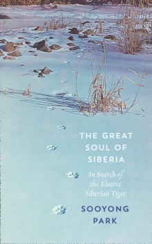Image for The great soul of Siberia  : in search of the elusive Siberian tiger