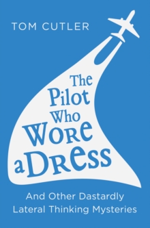 Image for The pilot who wore a dress and other dastardly lateral thinking mysteries