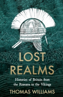 Lost realms  : a history of Britain from the Romans to the Vikings - Williams, Thomas