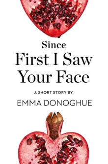 Image for Since first I saw your face: a short story from the collection, Reader, I married him