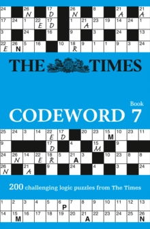 The Times Codeword 7: 200 Cracking Logic Puzzles