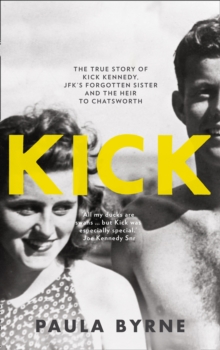 Image for Kick  : the true story of JFK's sister and the heir to Chatsworth