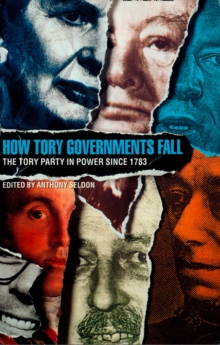 Image for How Tory governments fall: the Tory party in power since 1783
