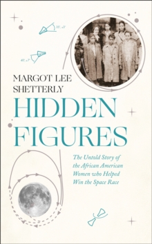 Image for Hidden figures  : the untold story of the African American women who helped win the space race