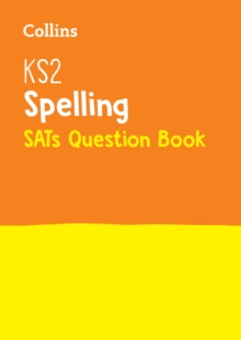 KS2 Spelling SATs Practice Question Book: For the 2024 Tests