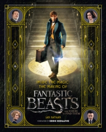Image for Inside the magic  : the making of Fantastic beasts and where to find them